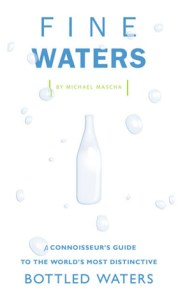 Fine Waters- A Connoisseur's Guide to the World's Most Distinctive Bottled Waters