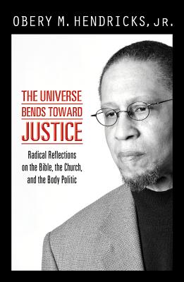 The Universe Bends Toward Justice, Obery Hendricks