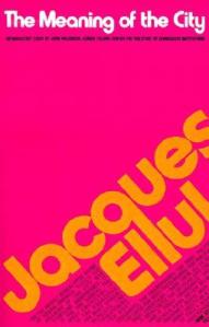 Jacques Ellul The Meaning of the City